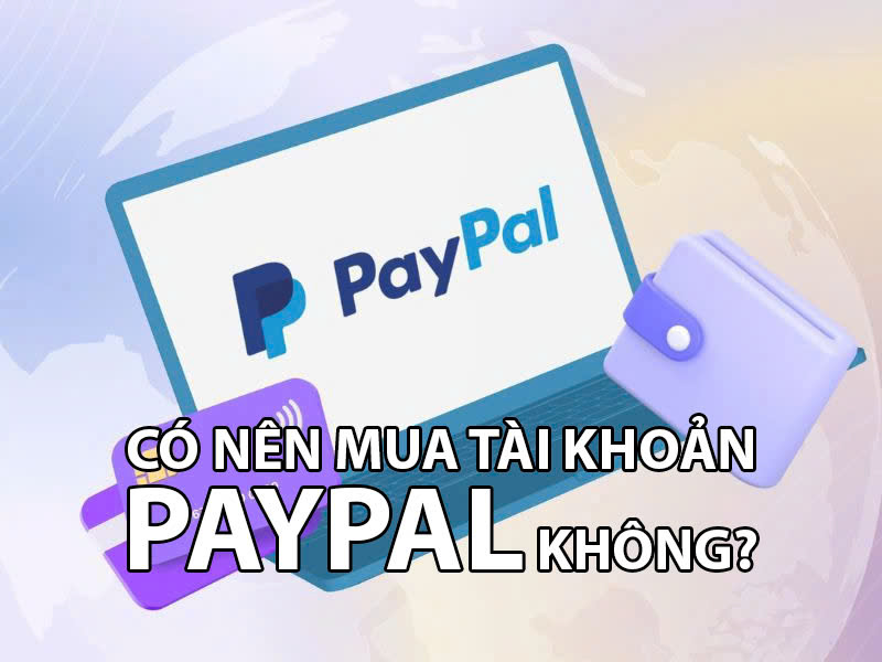 Có nên mua tài khoản PayPal không?