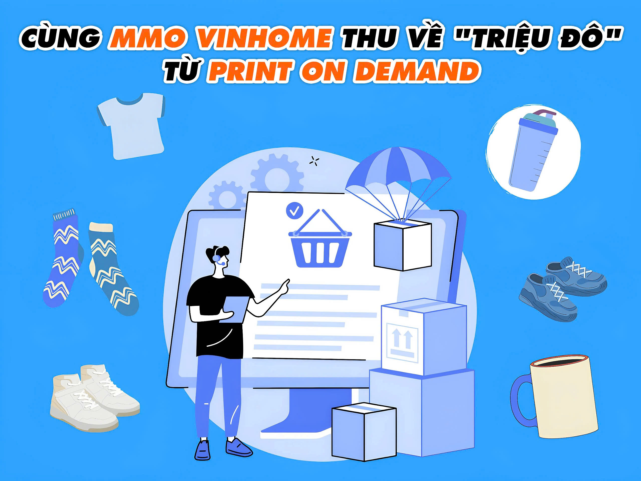 Cùng MMO Vinhome thu về "triệu đô" từ Print on Demand 20 Cùng MMO Vinhome thu về triệu đô từ Print on Demand