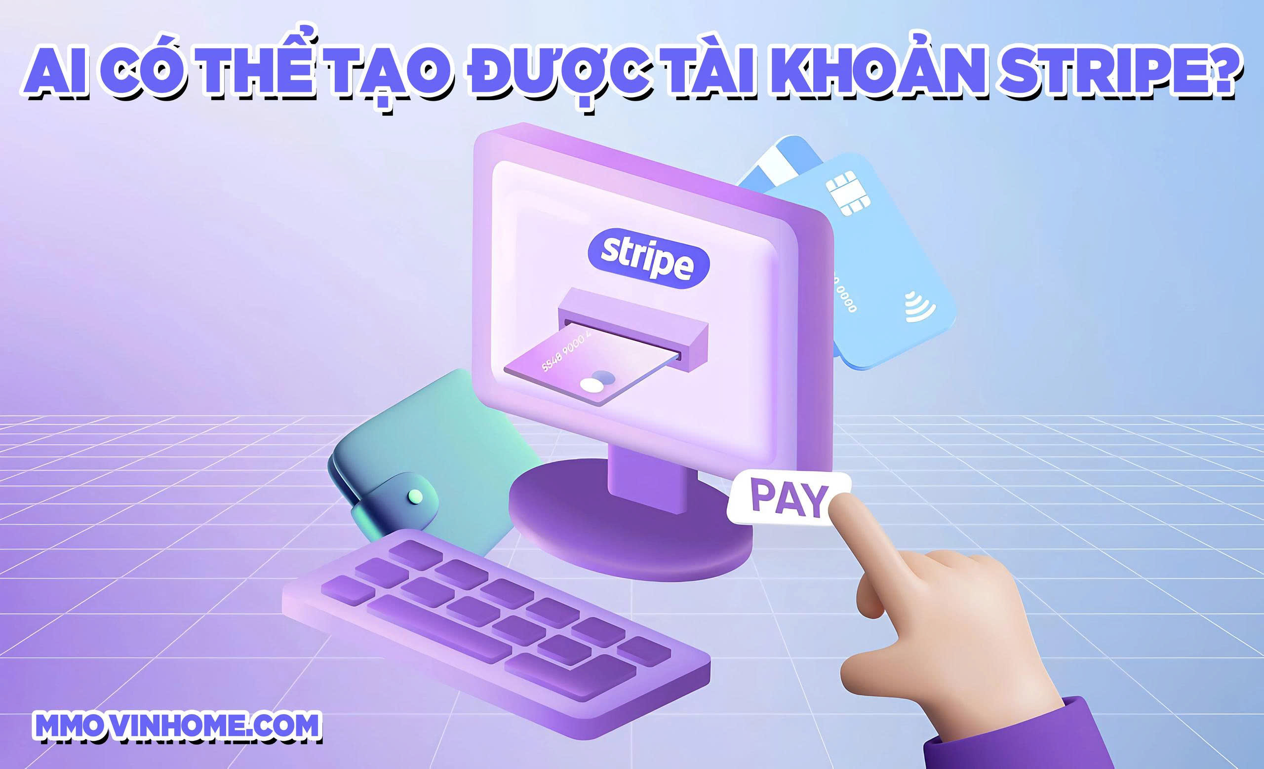 Ai Có Thể Tạo Được Tài Khoản Stripe? 8 Ai Có Thể Tạo Được Tài Khoản Stripe?