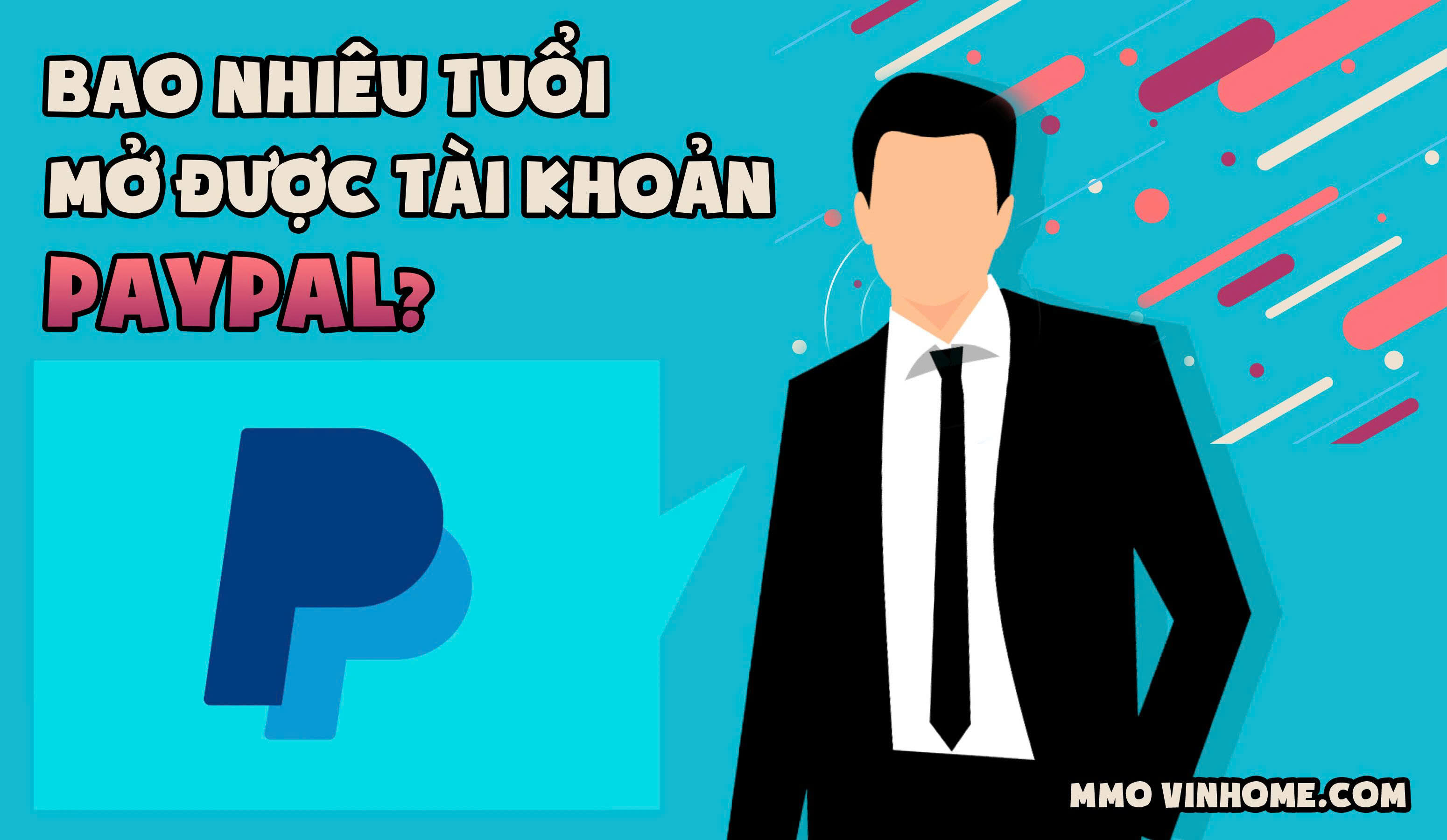 Bao Nhiêu Tuổi Mở Được Tài Khoản PayPal? 16 Bao Nhiêu Tuổi Mở Được Tài Khoản PayPal?