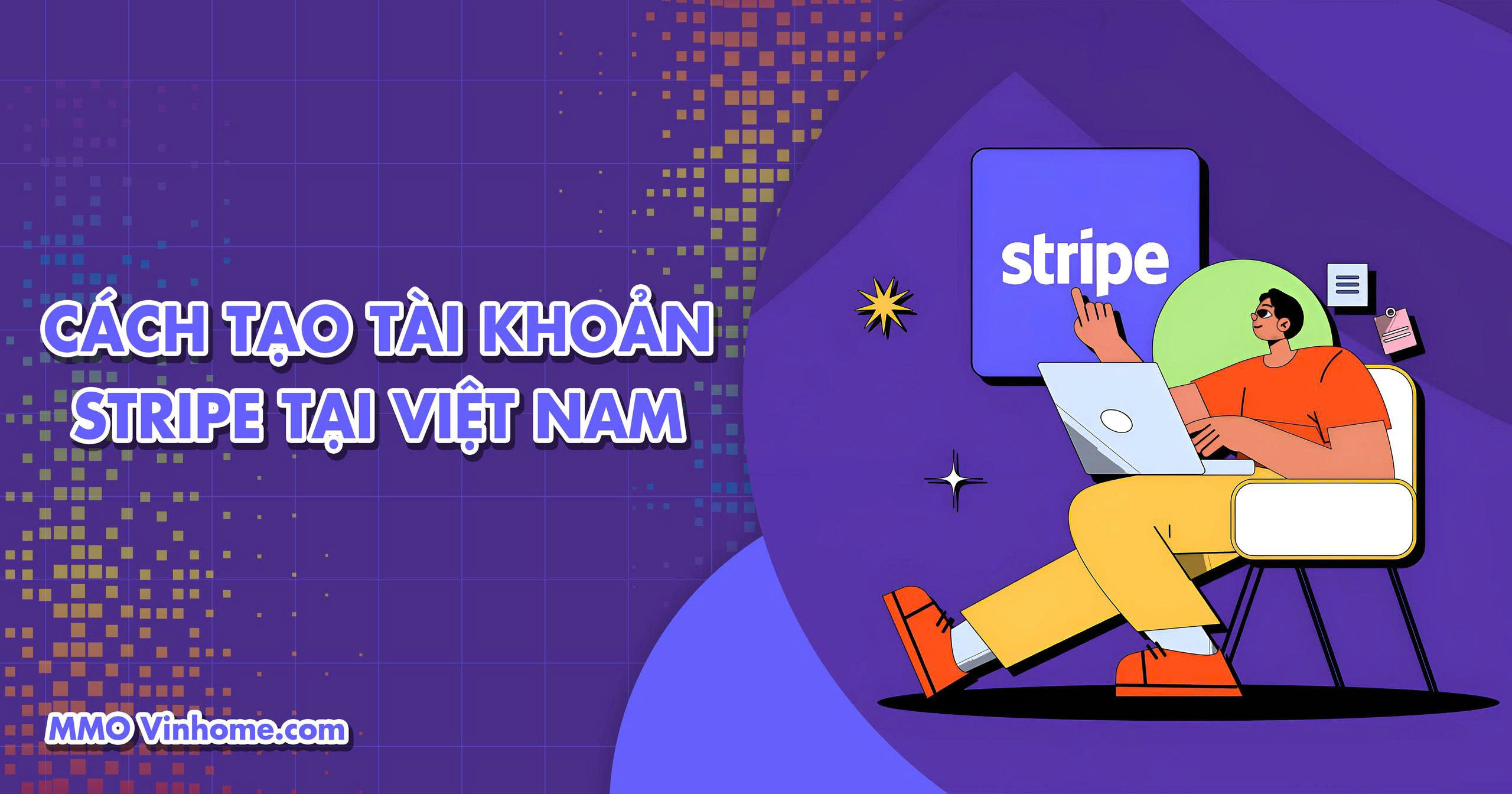 Cách Tạo Tài Khoản Stripe Tại Việt Nam 30 Cách Tạo Tài Khoản Stripe Tại Việt Nam