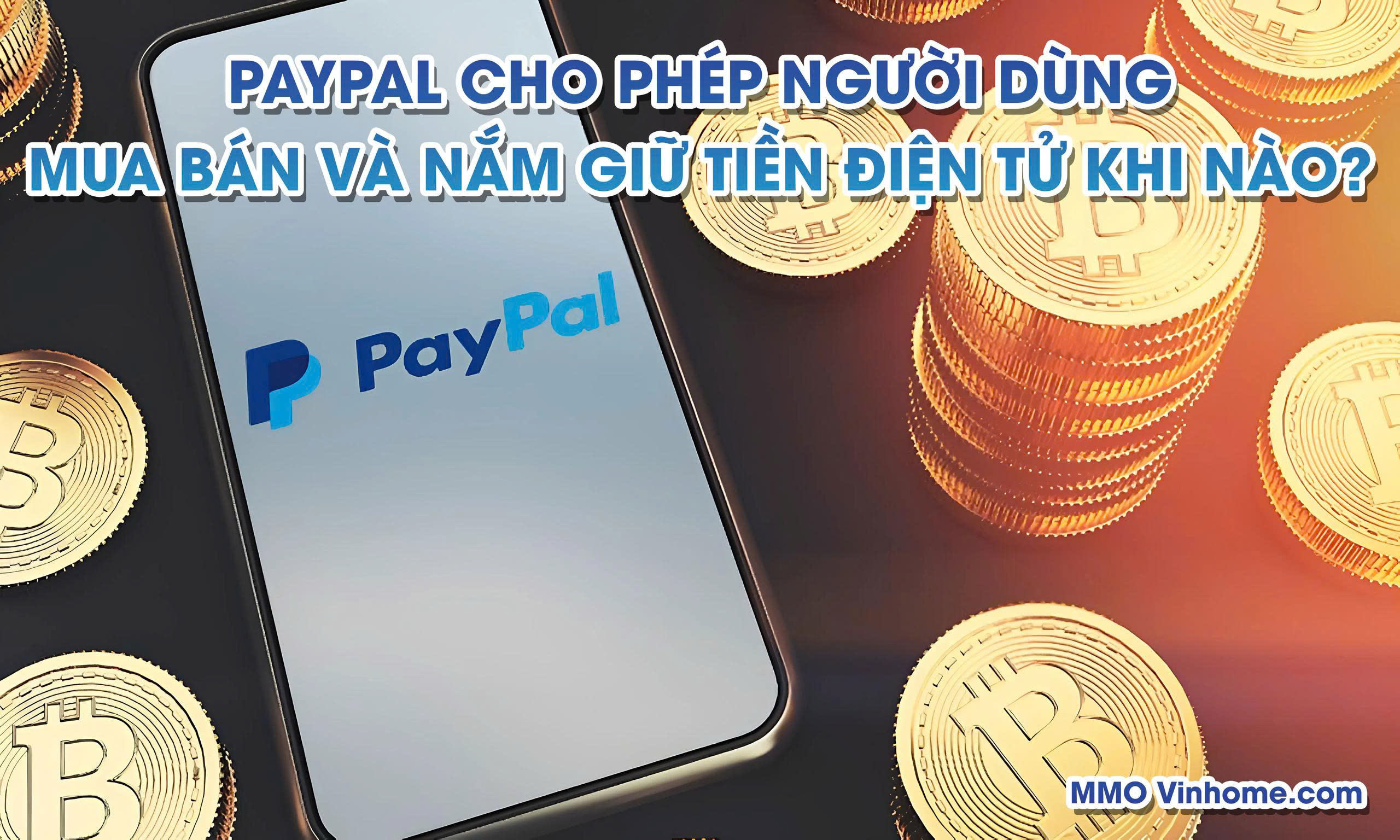 PayPal Cho Phép Người Dùng Mua Bán Và Nắm Giữ Tiền Điện Tử Khi Nào? 13 PayPal Cho Phép Người Dùng Mua Bán Và Nắm Giữ Tiền Điện Tử Khi Nào?