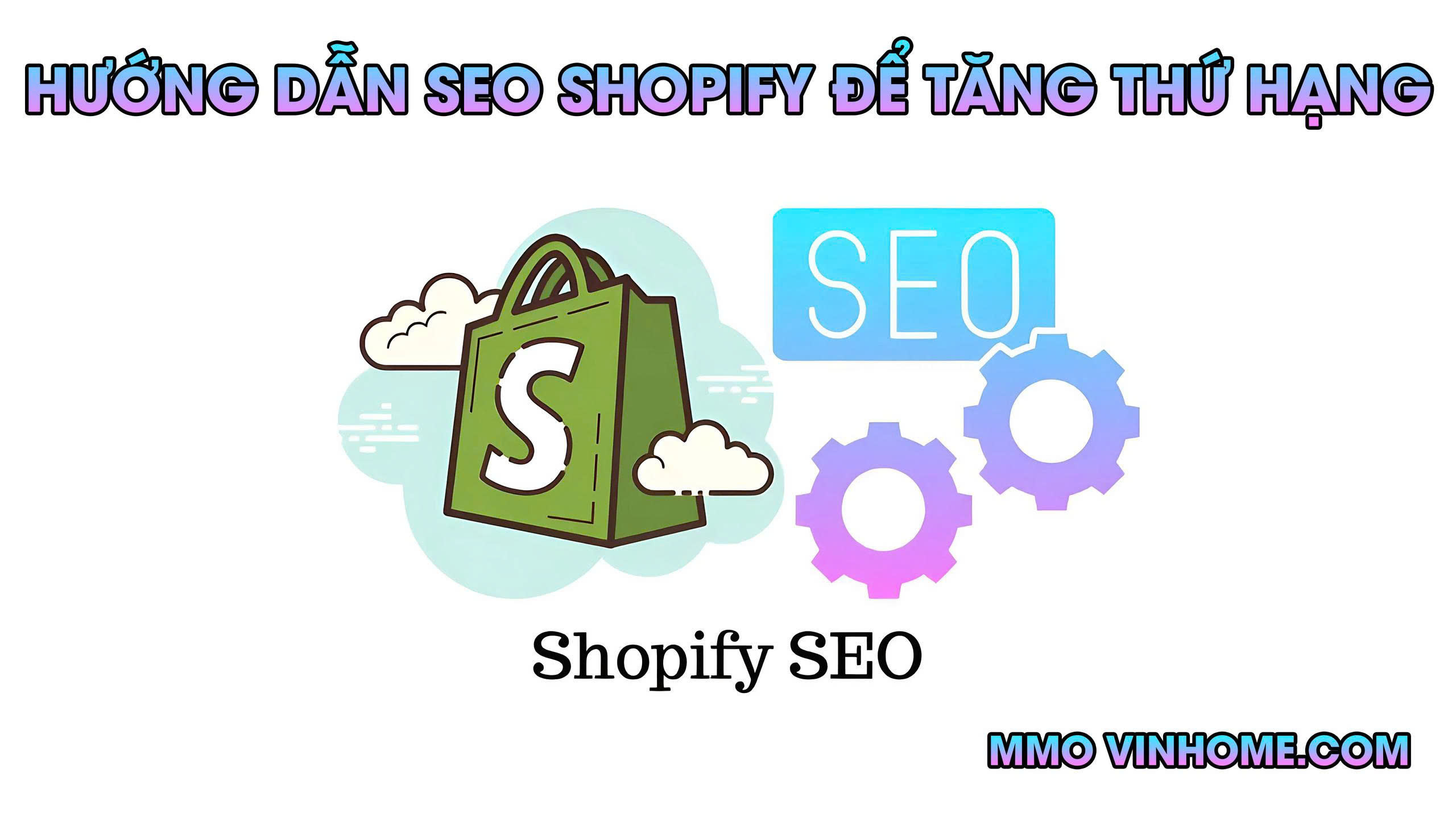 Hướng dẫn SEO Shopify Để Tăng Thứ Hạng
