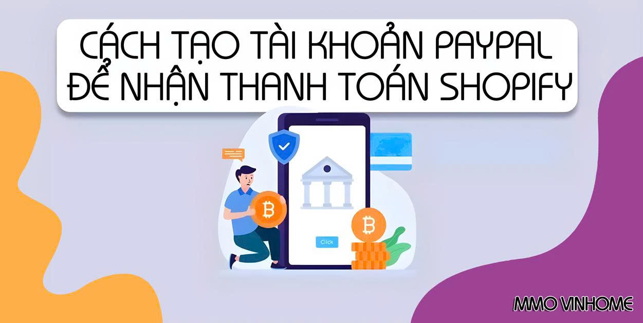 Cách Tạo Tài Khoản PayPal Để Nhận Thanh Toán Shopify