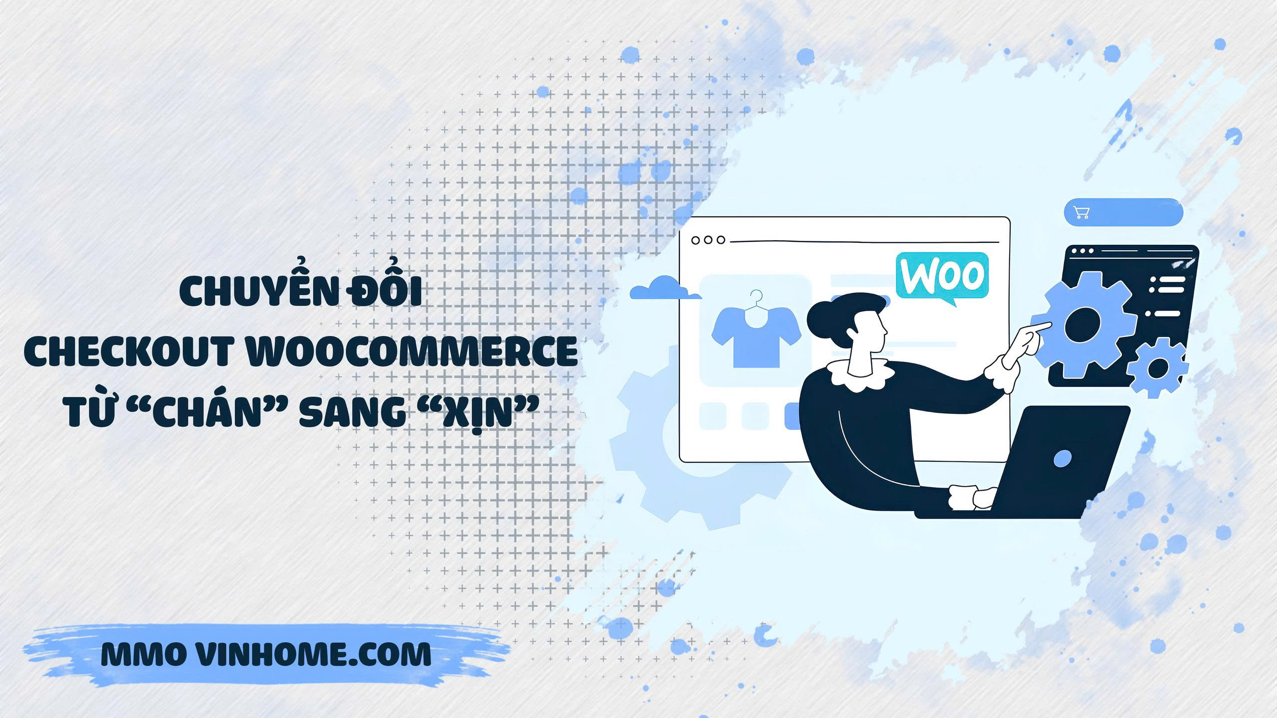Chuyển Đổi Checkout WooCommerce Từ “Chán” Sang “Xịn” 4 Chuyển Đổi Checkout WooCommerce Từ “Chán” Sang “Xịn”