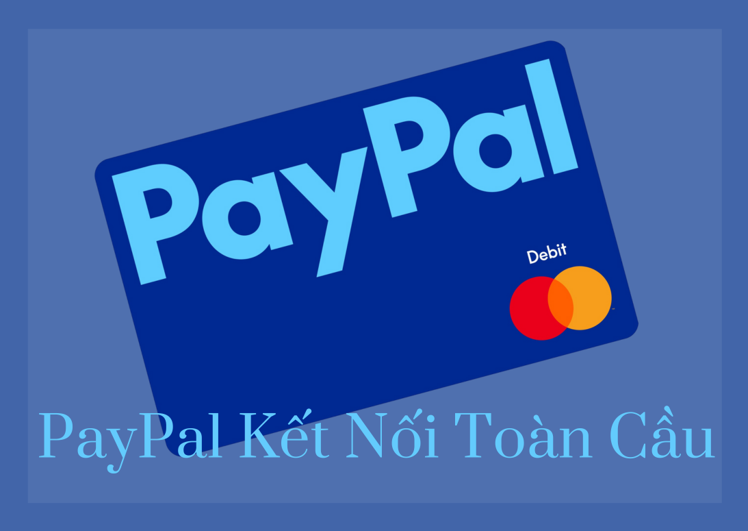 PayPal Link – Tính Năng Mới Của PayPal 4 PayPal Kết Nối Toàn Cầu