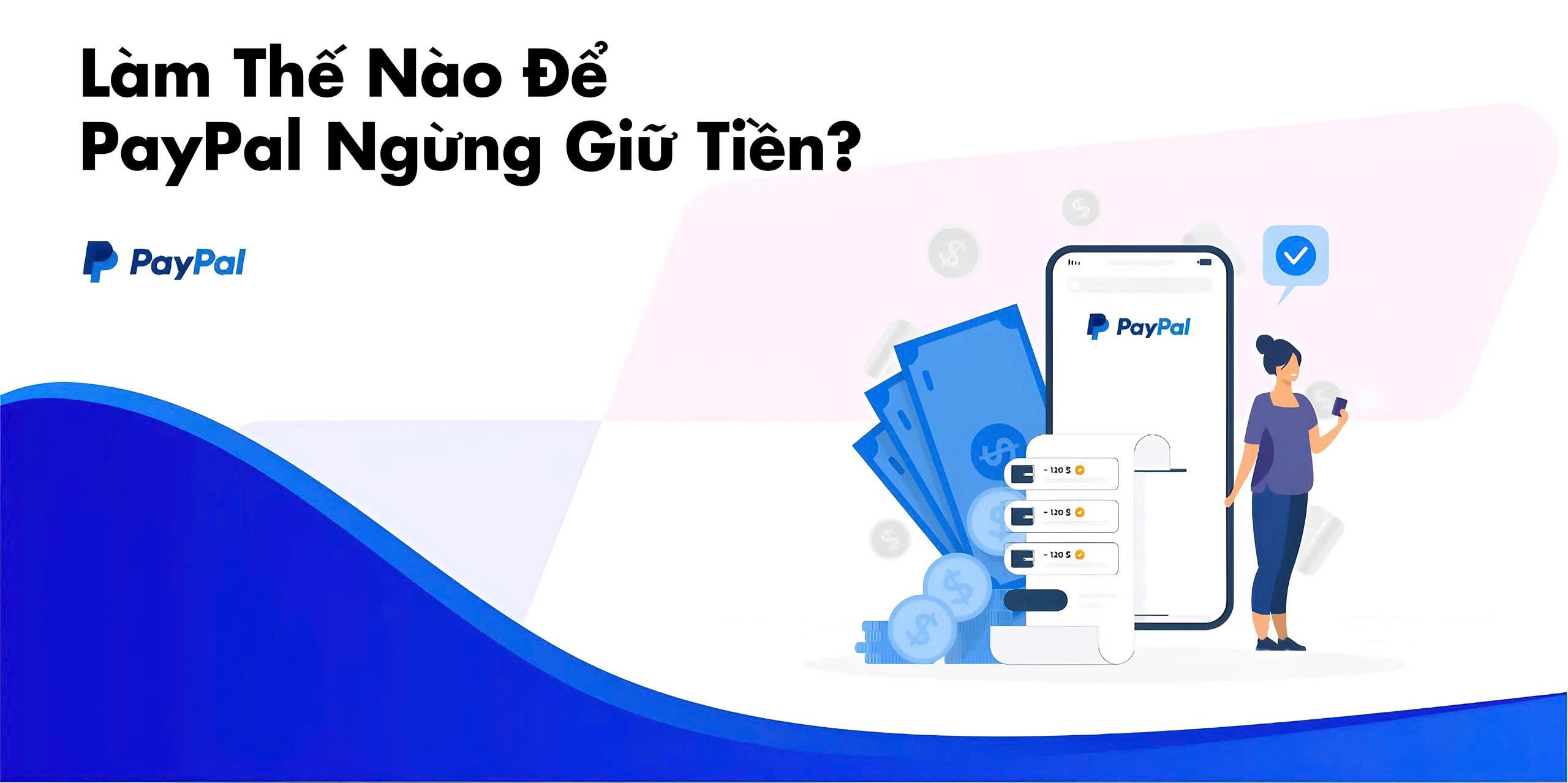 Làm Thế Nào Để PayPal Ngừng Giữ Tiền?