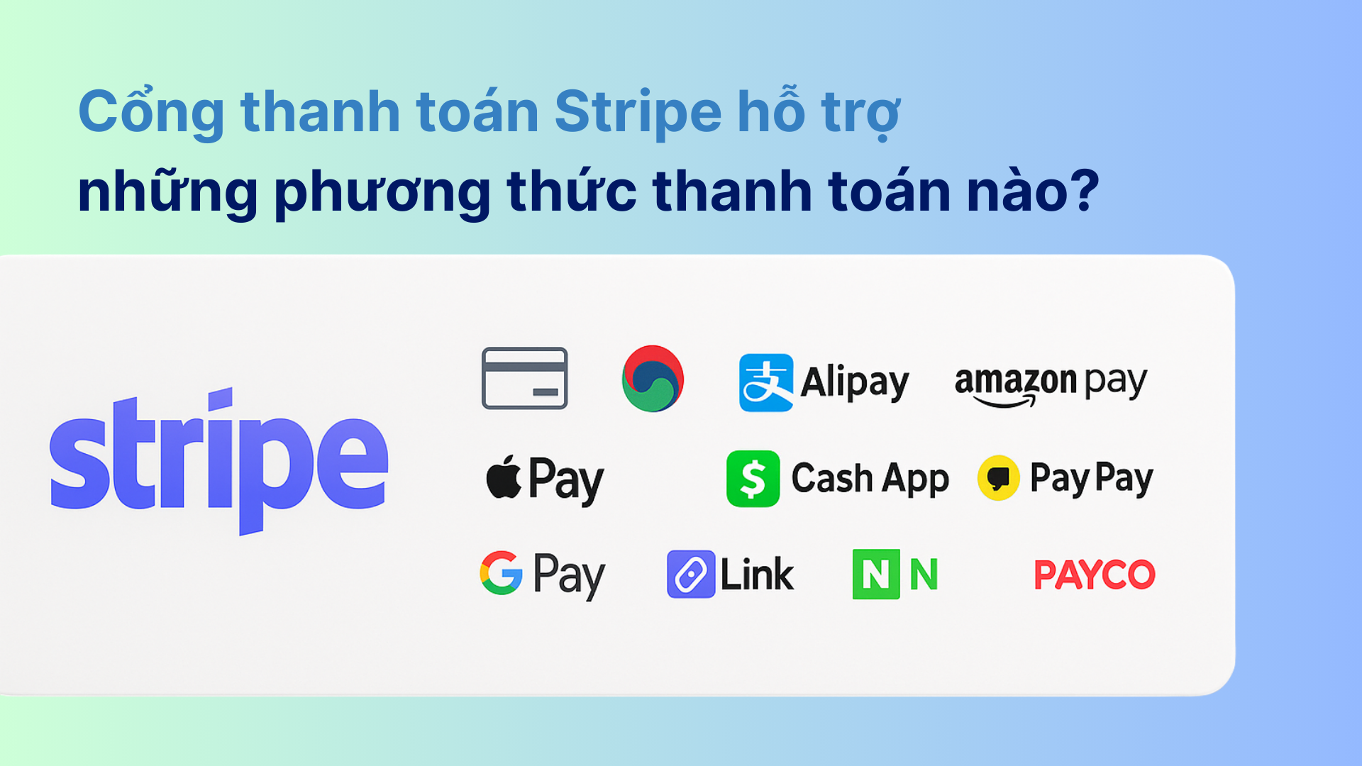 Cổng thanh toán Stripe hỗ trợ những phương thức thanh toán nào? 46 Noi dung doan van ban cua ban 8
