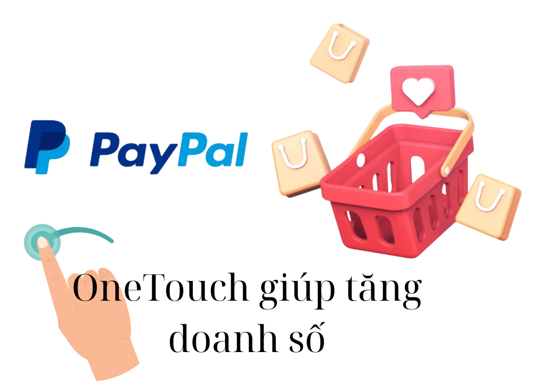 Tăng doanh thu xuyên biên giới với PayPal OneTouch 5 OneTouch giúp tăng doanh số