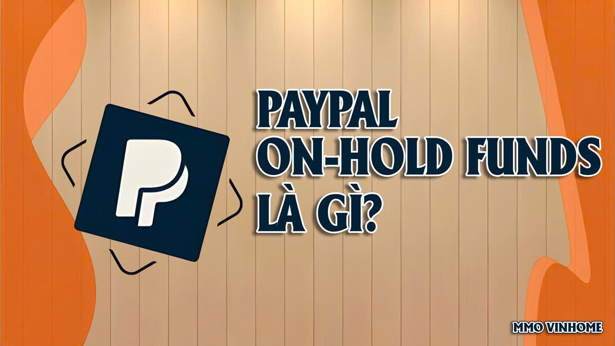 PayPal On-Hold Funds Là Gì?