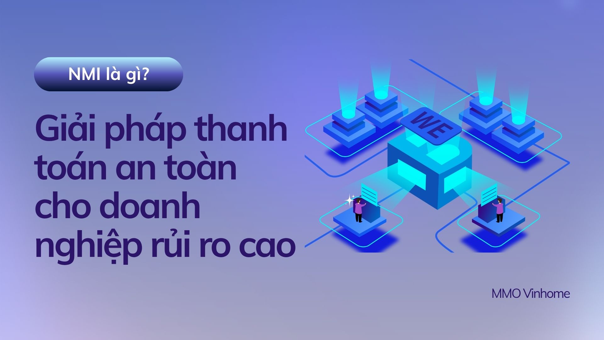 NMI là gì? Giải pháp thanh toán an toàn cho doanh nghiệp rủi ro cao 2 NMI la gi