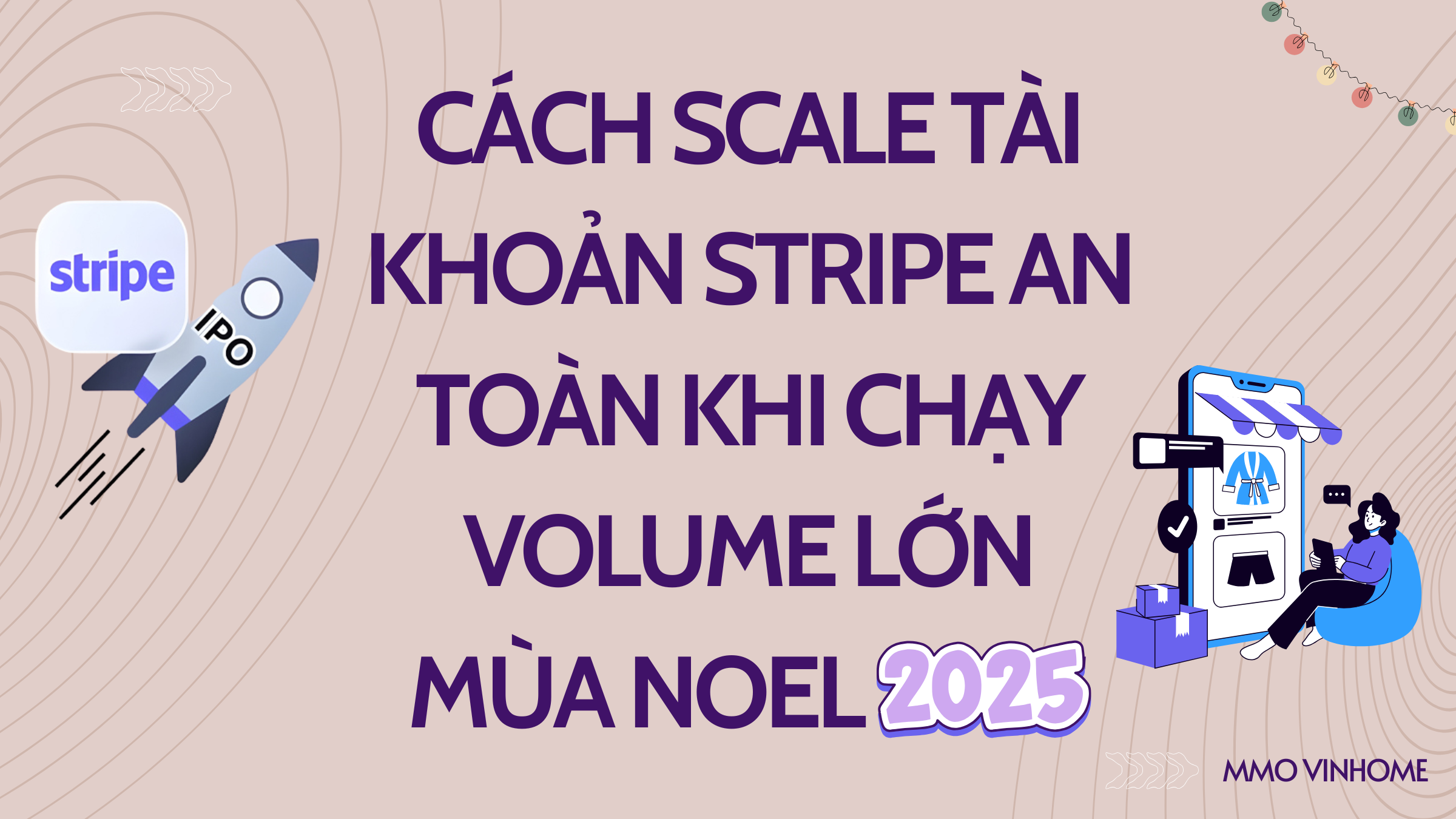 Cách scale tài khoản Stripe an toàn khi chạy volume lớn mùa Noel 2025