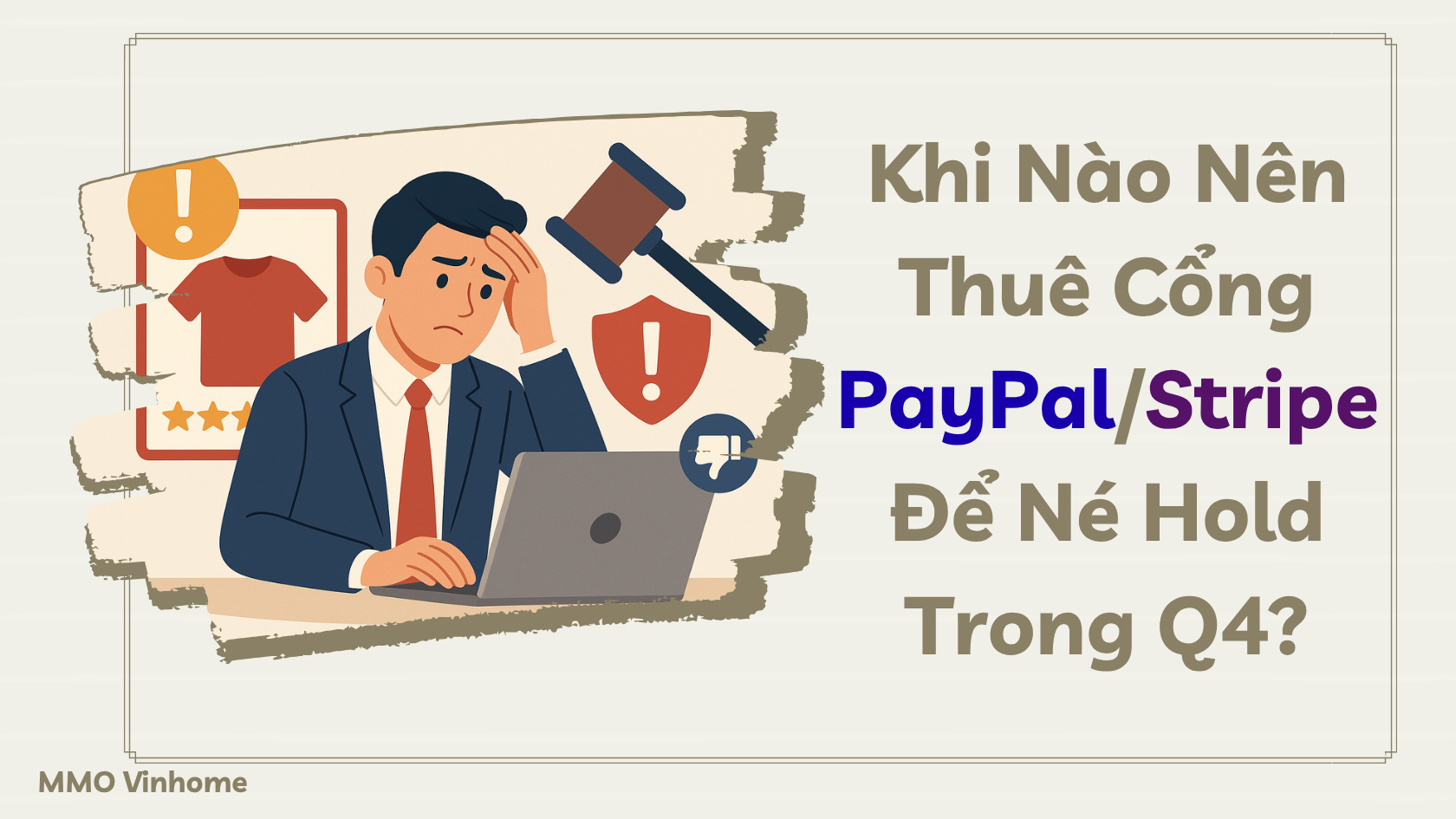 Khi Nào Nên Thuê Cổng PayPal/Stripe Để Né Hold Trong Q4?