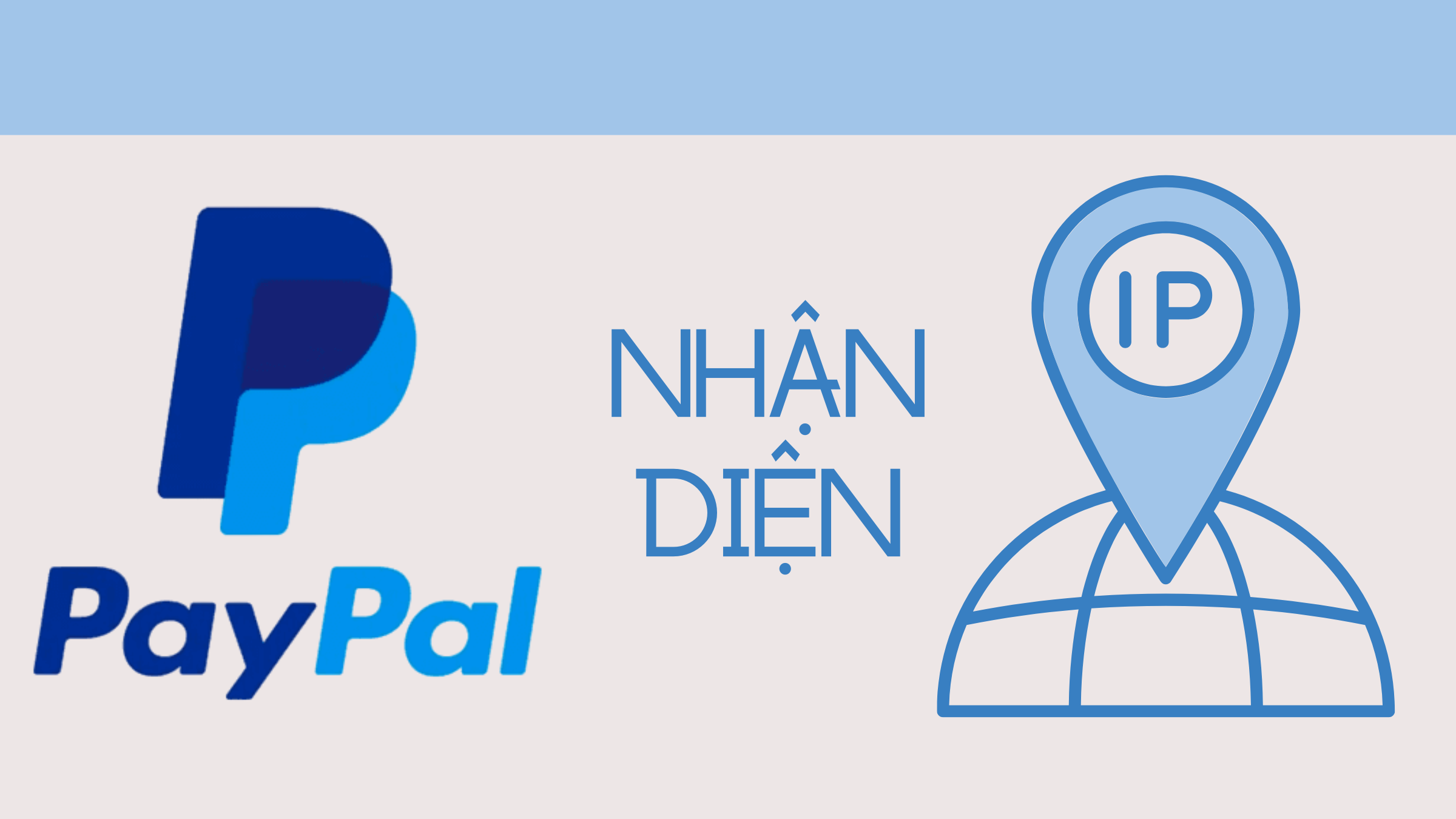 Vì sao login nhiều IP có thể khiến PayPal bị khoá? 1 PayPal nhận diện IP