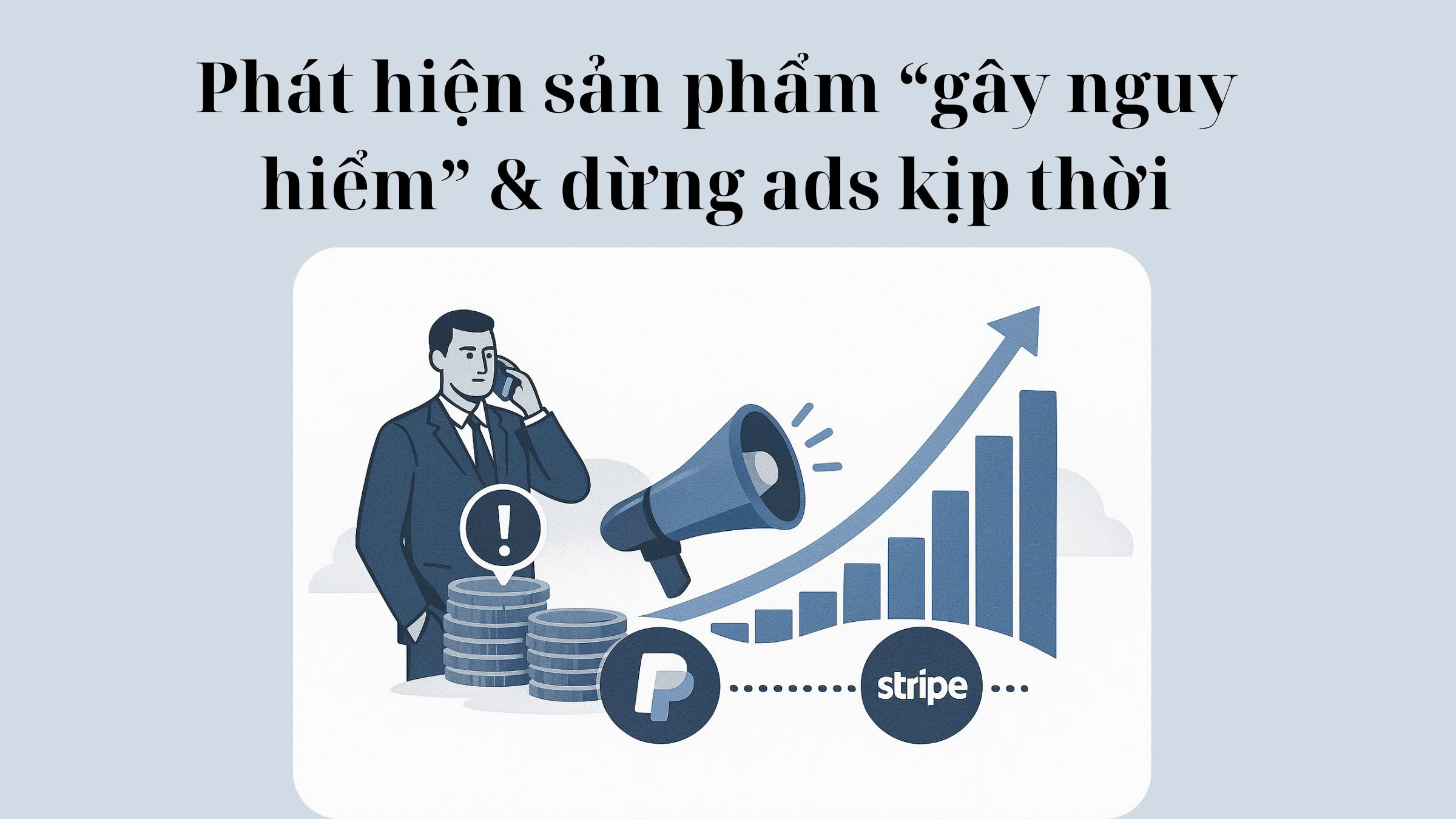 Phát hiện sản phẩm “gây nguy hiểm” & dừng ads kịp thời