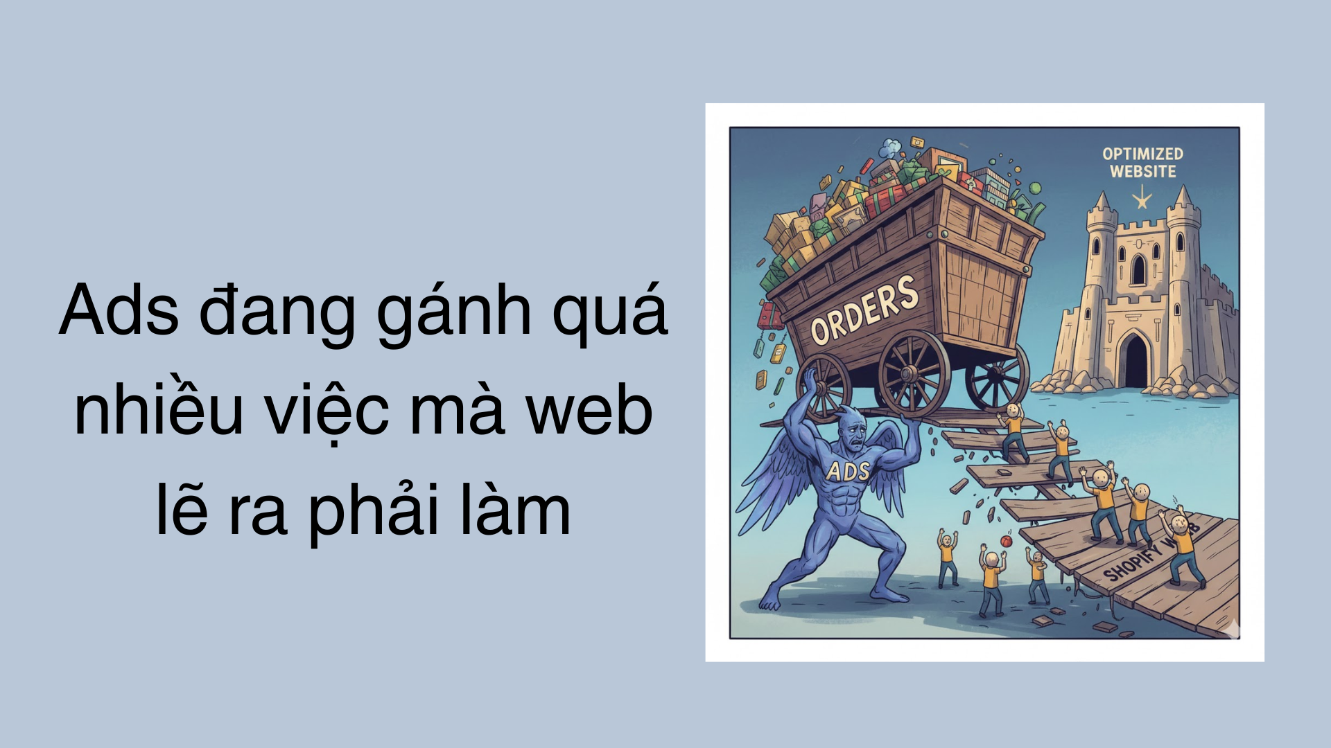 Vì sao nhiều shop Shopify chạy ads đều nhưng không ra đơn? 6 Ads đang gánh quá nhiều việc mà web lẽ ra phải làm