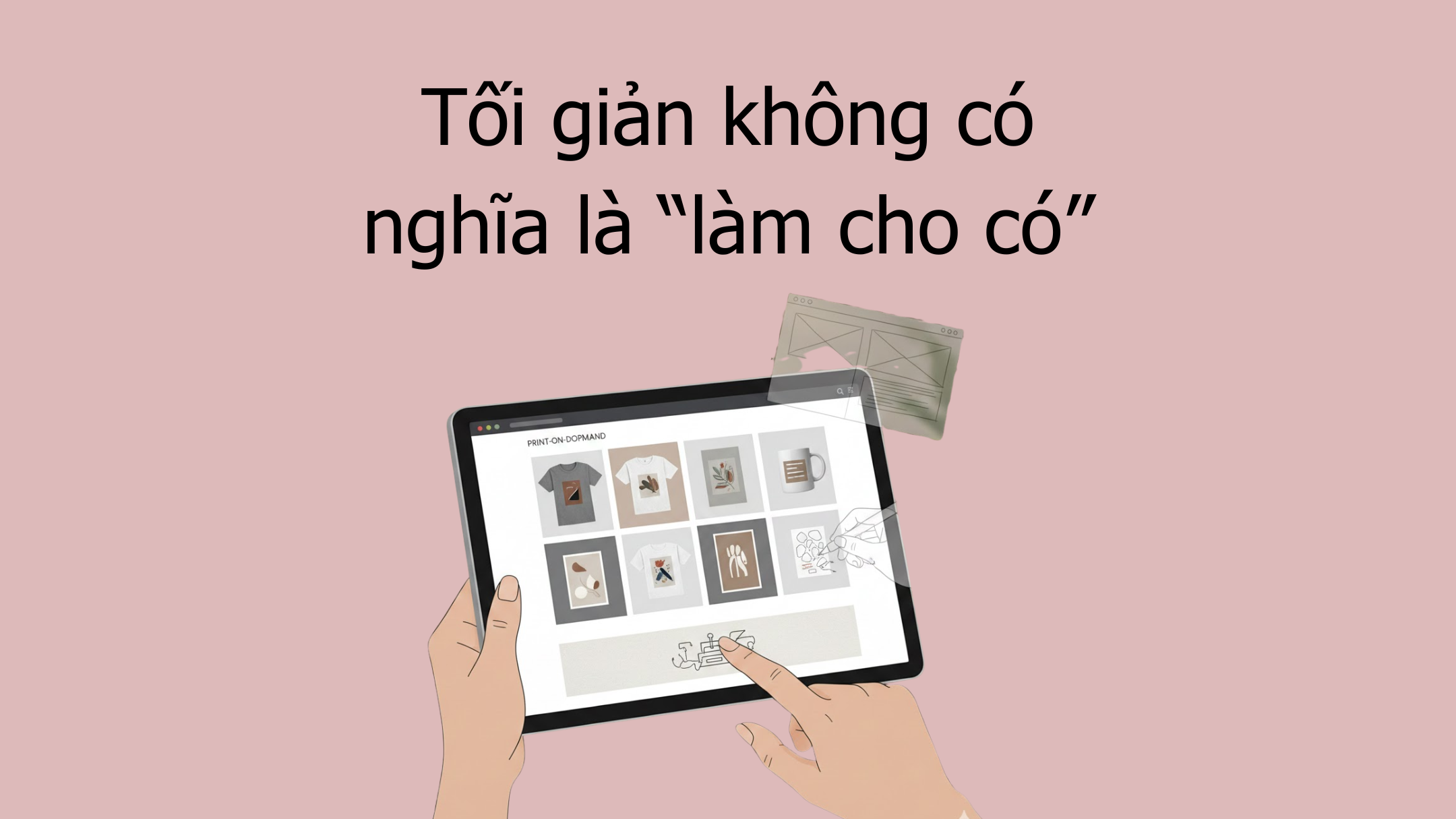 Tối Giản Website Càng Dễ Ra Nhiều Đơn 2 Tối giản không có nghĩa là “làm cho có”