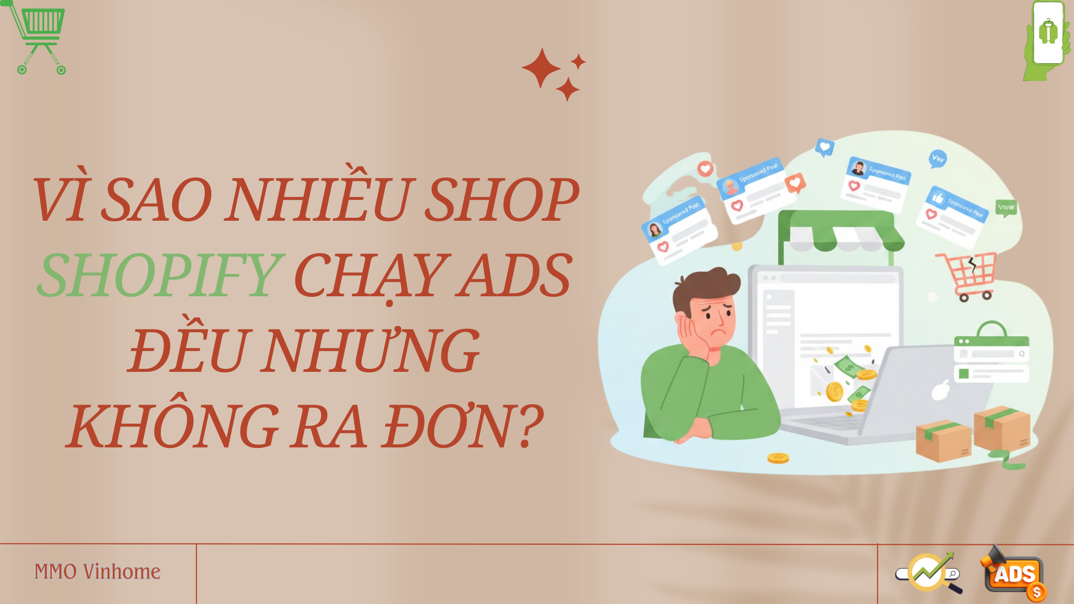 Vì sao nhiều shop Shopify chạy ads đều nhưng không ra đơn?
